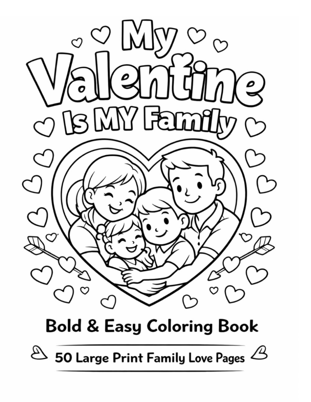 My Valentine Is My Family: Bold & Easy Coloring Book 50 Large Print Family Love Pages