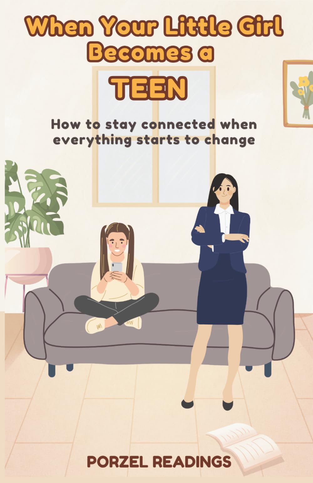 When Your Little Girl Becomes a TEEN: How to stay connected when everything starts to change