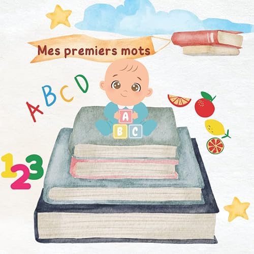 Mes premiers mots: Livre d'éveil pour bébé et tout petits avec image et premiers mots (French Edition)