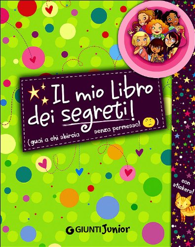 Il mio libro dei segreti. Guai a chi sbircia senza permesso! La banda delle ragazzine. Con adesivi Il mio libro dei segreti. Guai a chi sbircia senza permesso! La banda delle ragazzine. Con adesivi