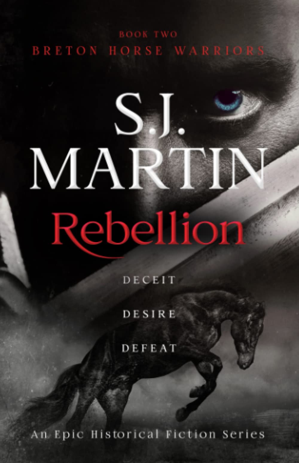 Rebellion: Deceit. Desire. Defeat (The Breton Horse Warriors)
