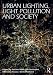 Urban Lighting, Light Pollution and Society