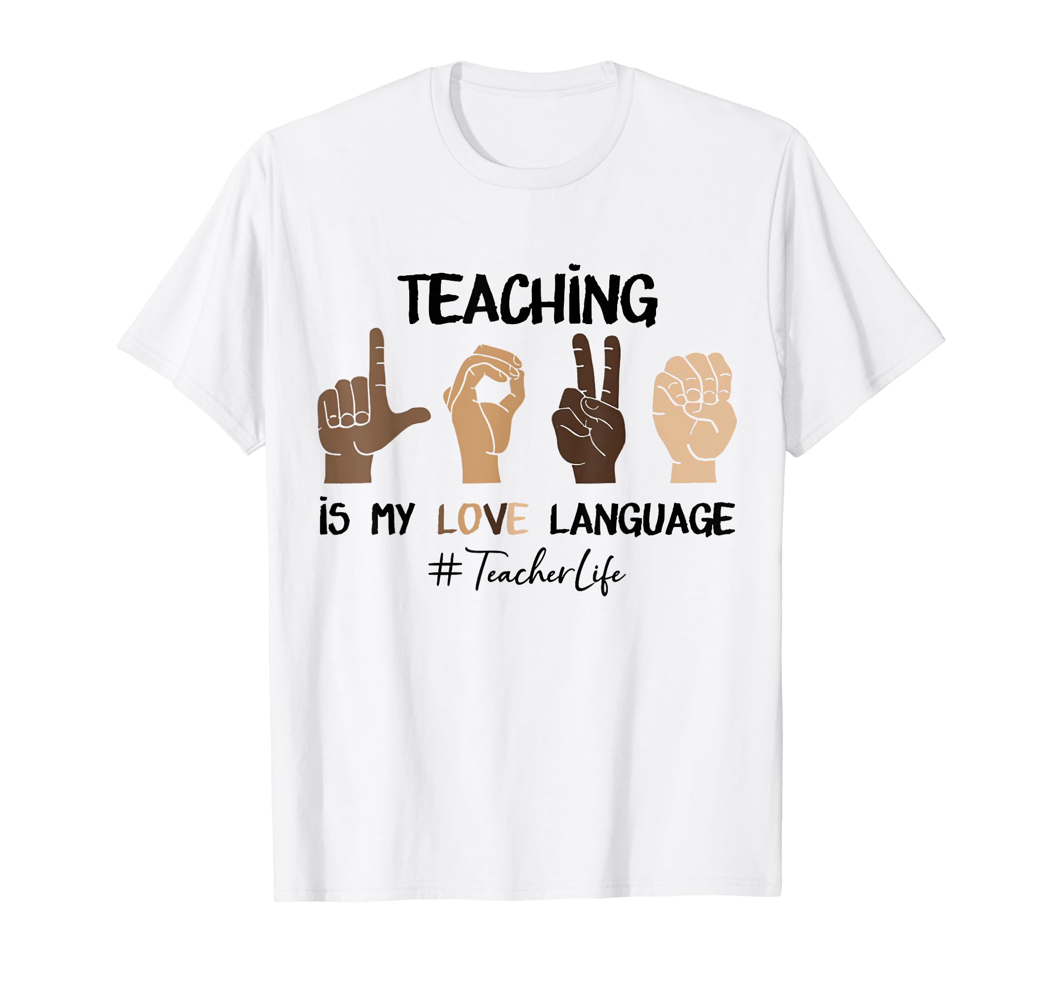 Funny Teaching Is My Love LanguageTeaching Is My Love Language ASL Hand Sign Teacher Life Men Women T-Shirt