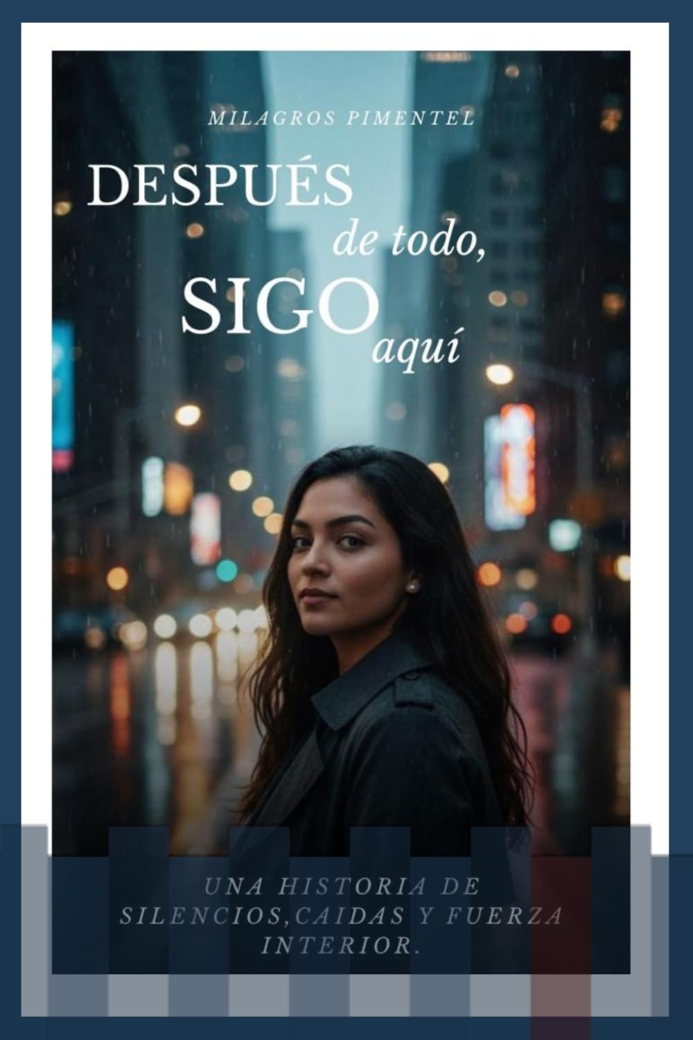 Después de todo sigo aquí: Una historia de silencios, caídas y fuerza interior