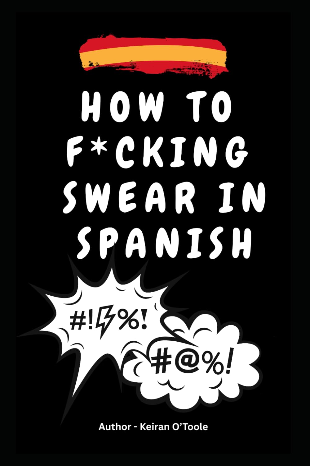 How to f*cking swear in Spanish