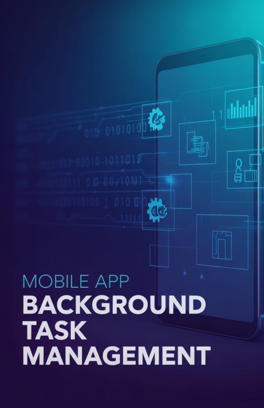Mobile App Background Task Management: Expert Approach for Efficient Processing Without Interruptions (Practical Engineering for Game Development, Mobile Apps & DevOps Automation Series)