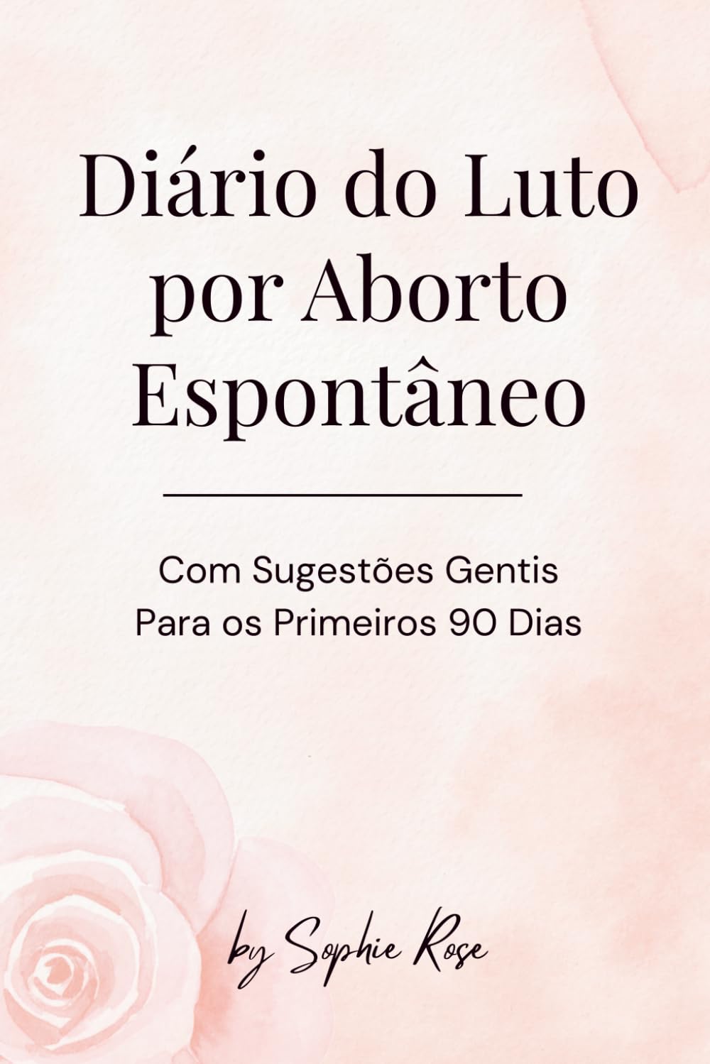 Diário do Luto por Aborto Espontâneo: Diário guiado para perda de gravidez | 90 dias de escrita terapêutica e apoio emocional