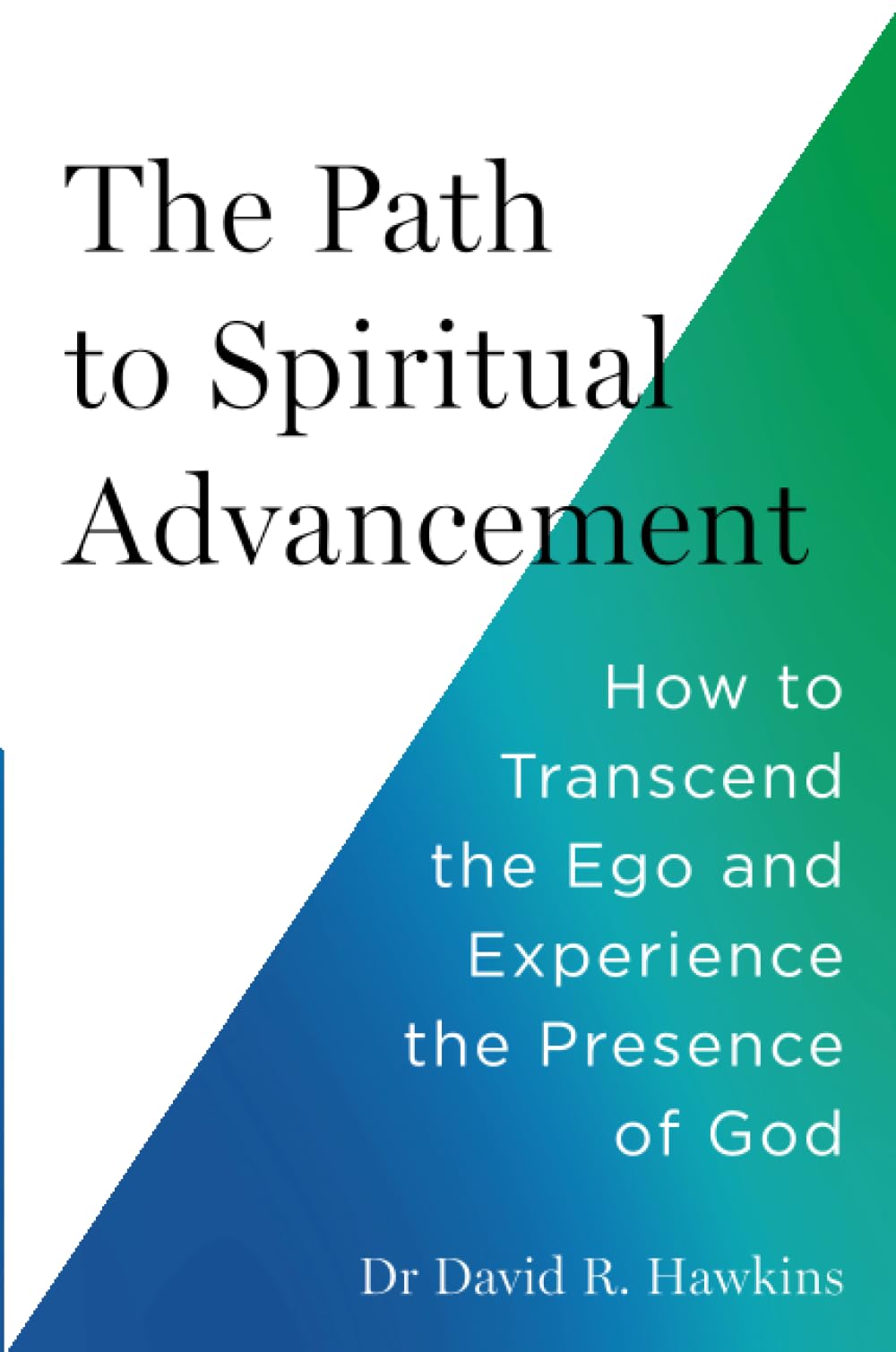 The Path to Spiritual Advancement: How to Transcend the Ego and Experience the Presence of God