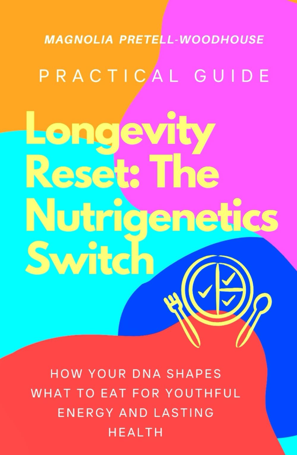Longevity Reset: The Nutrigenetics Switch: How Your DNA Shapes What to Eat for Youthful Energy and Lasting Health