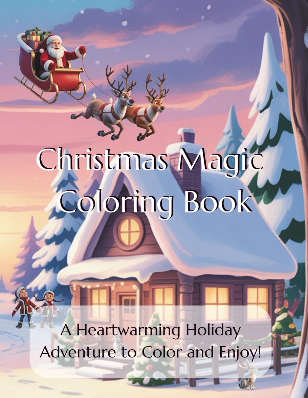 Christmas Magic Coloring Book: A Heartwarming Holiday Adventure to Color and Enjoy!