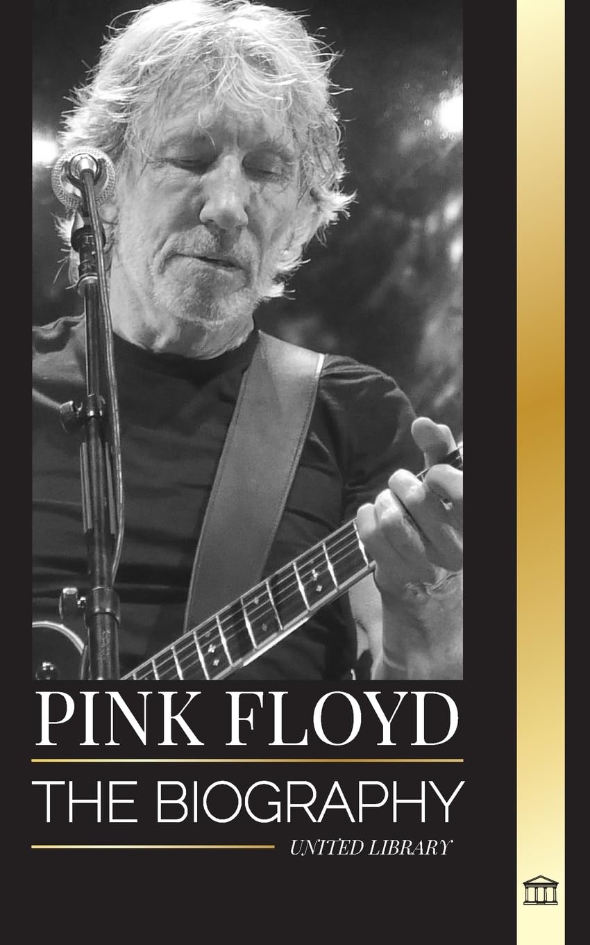 Pink Floyd: The Biography of the Greatest Band in Rock N' Roll History, their Music, Art and Wall (Artists) Paperback – Import, 29 January 2024