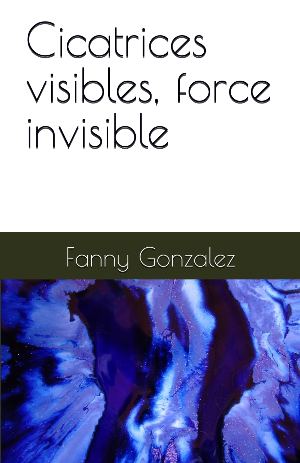 Cicatrices visibles, force invisible