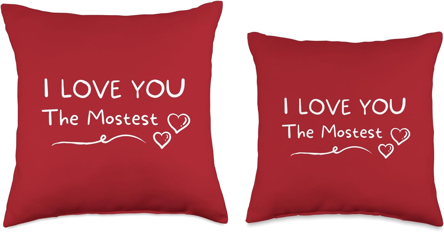 I Love You the Mostest - Fun Expression of Endearment Throw Pillow