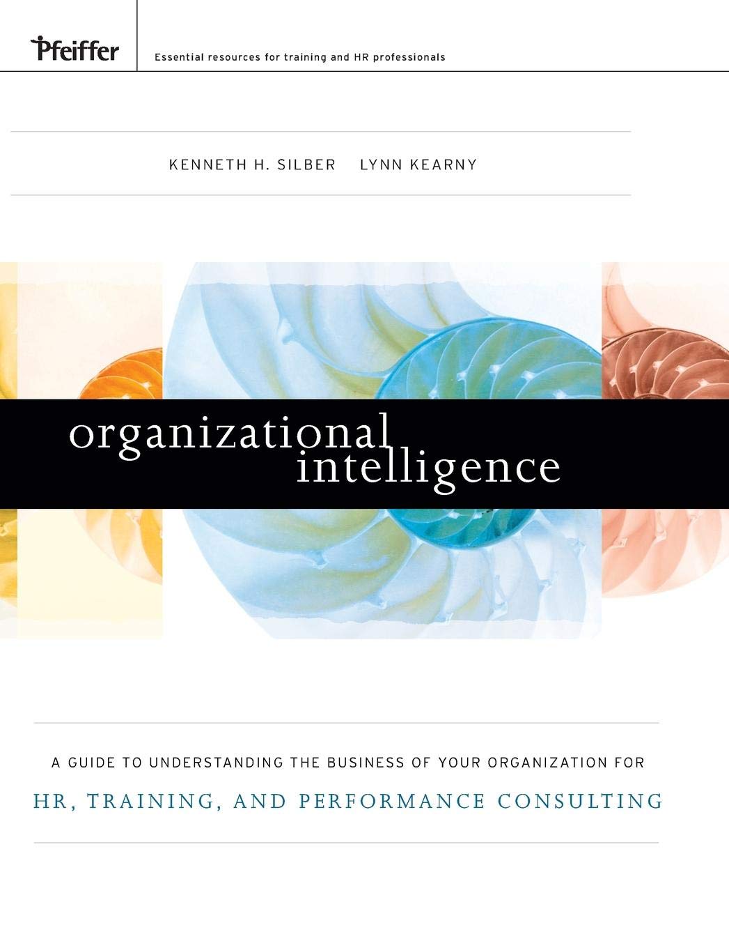 Buy Organizational Intelligence: A Guide to Understanding the Business of Your Organization for HR, Training, and Performance Consulting — BookShops.in