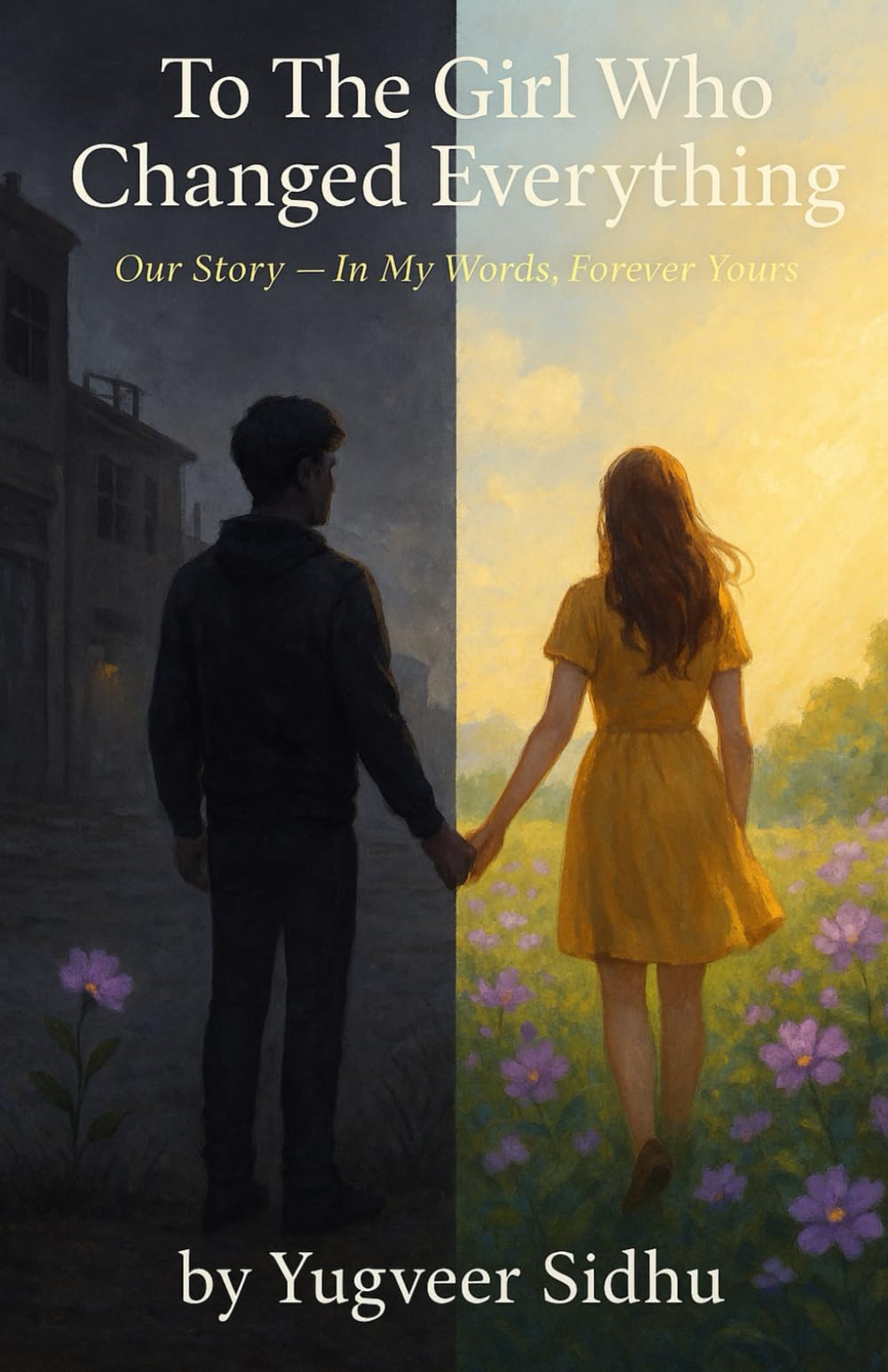To The Girl Who Changed Everything: Our Story — In My Words, Forever Yours