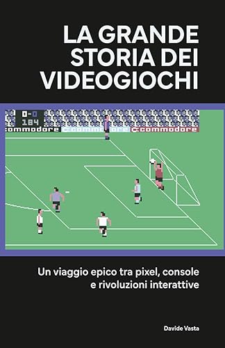 La grande storia dei videogiochi: Un viaggio epico tra pixel,