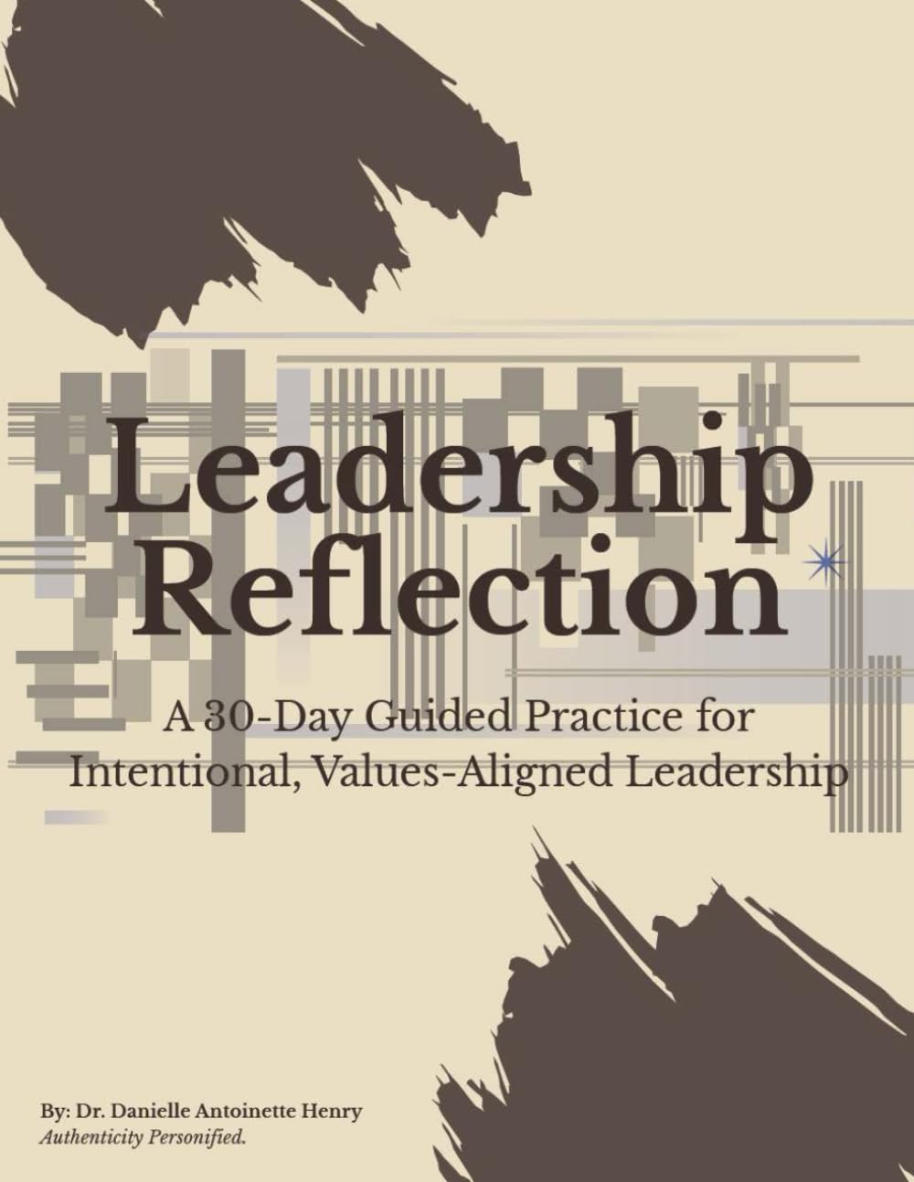 The Leadership Reflection Journal: A 30-Day Guided Practice for Intentional, Values-Aligned Leadership