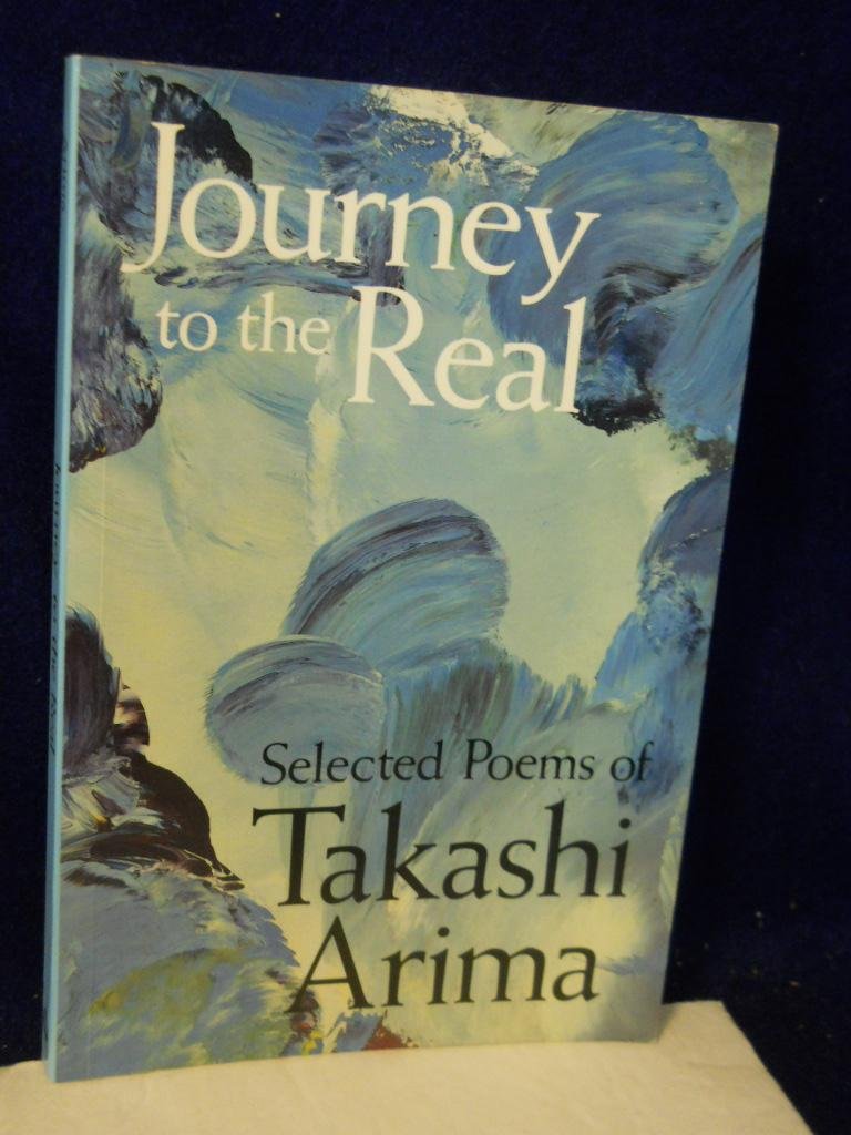 Journey to the Real: Selected Poems of Takashi Arima      Paperback – January 1, 1993