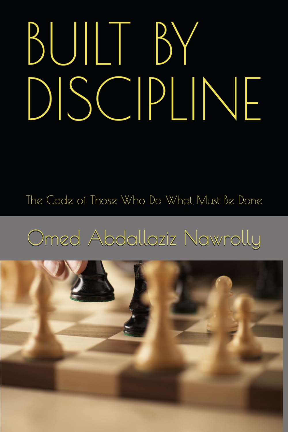 BUILT BY DISCIPLINE: The Code of Those Who Do What Must Be Done