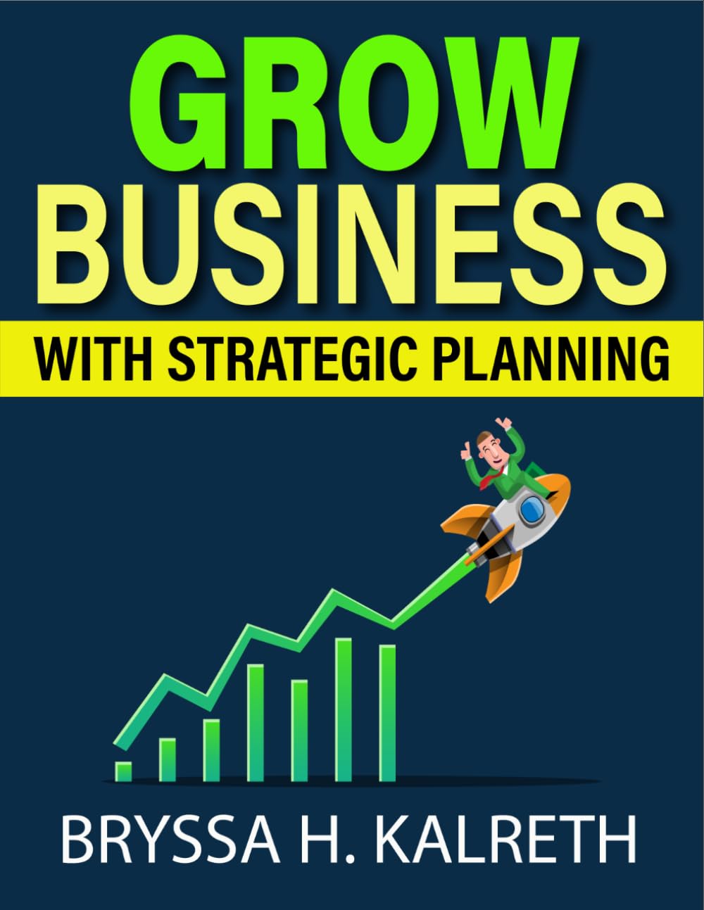 Business Growth with Strategic Planning: Techniques to grow your company systematically using proven planning strategies and operational improvements