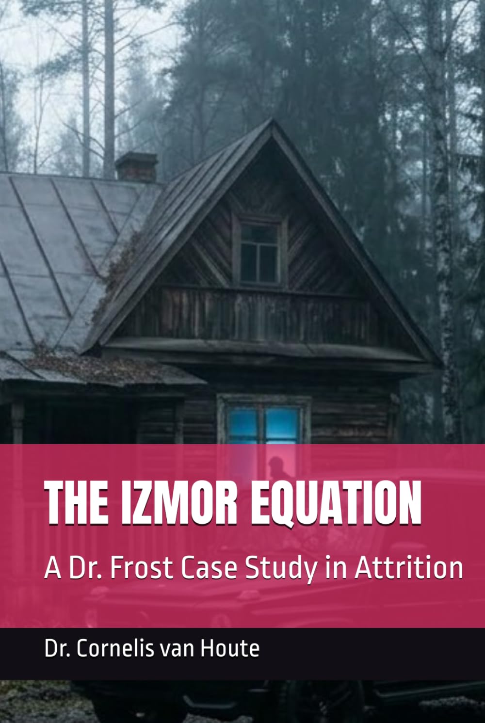 THE IZMOR EQUATION: A Dr. Frost Case Study in Attrition (Frost Operational Guides: The Van Houte Method)