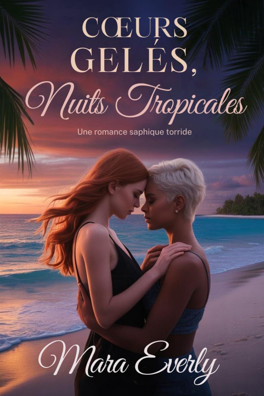 CŒURS GELÉS, NUITS TROPICALES: Une romance saphique torride