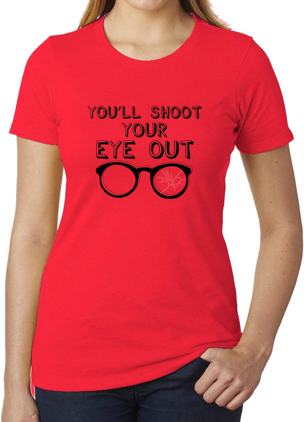 You'll Shoot Your Eye Out A Christmas Story, Funny Shirts for Women!