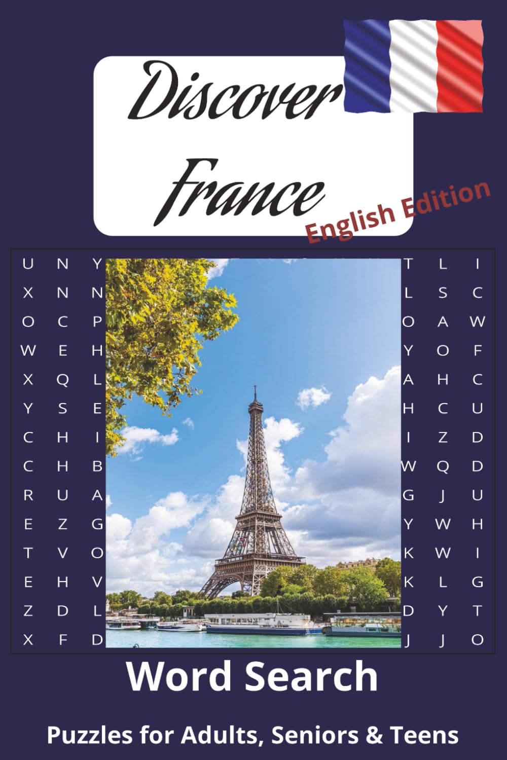 Discover France Word Search: Discover France Word Search Puzzle Book: Learn about France with 52 Puzzles Words : Monuments, Landmarks, Food, ... fun (Discover countries with Word puzzle)