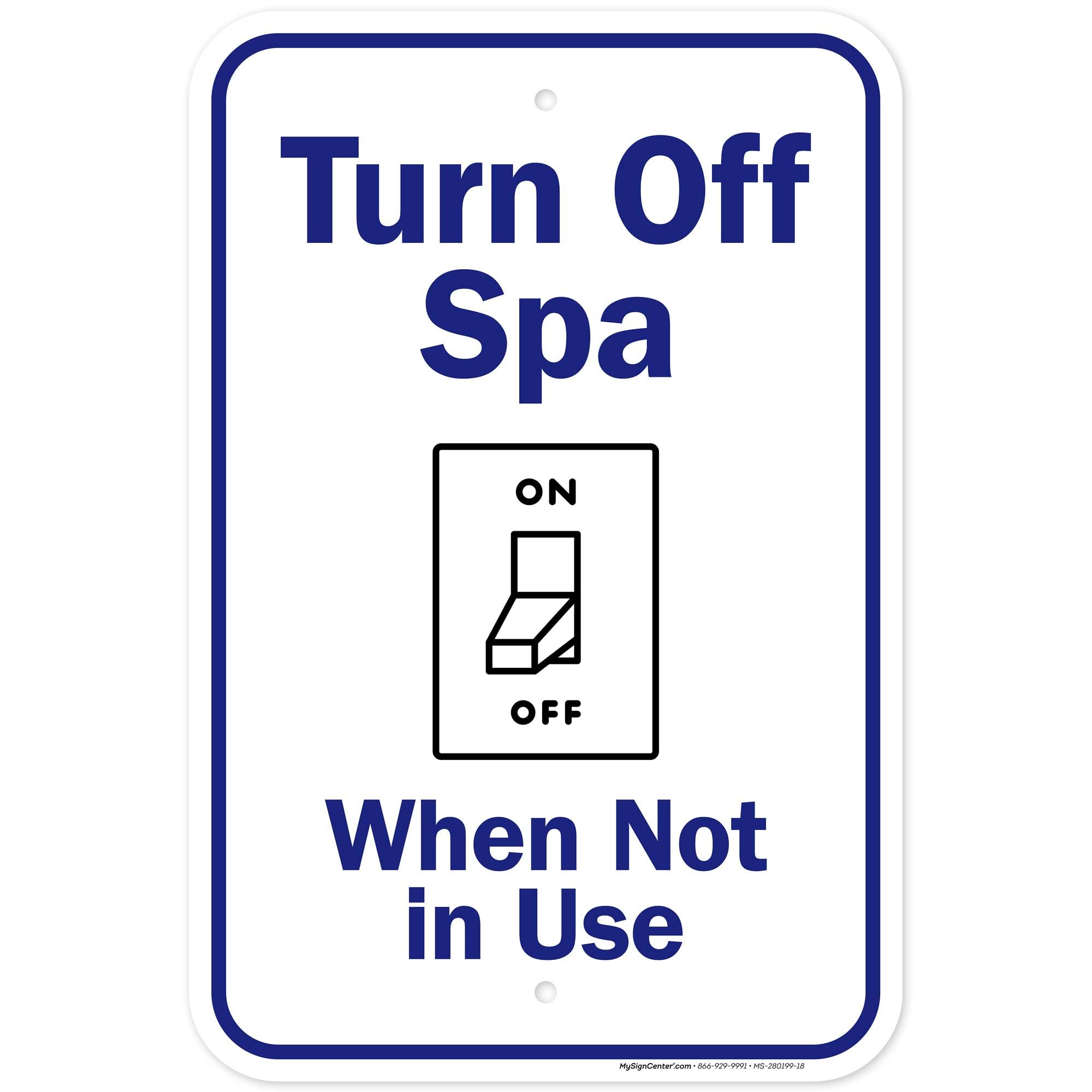 Turn Off Spa When Not In Use Sign, (MS-280199) 12x18 Inches, Rust Free .063 Aluminum, Fade Resistant, Made in USA by My Sign Center
