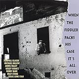 When The Fiddler Packs His Case It's All Over