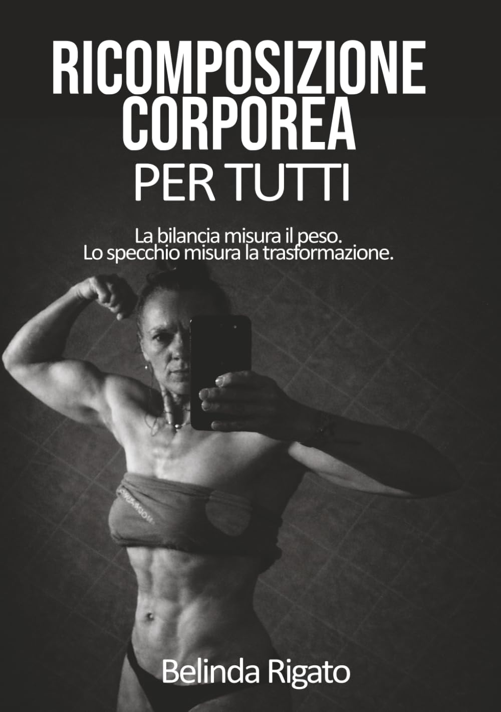 Ricomposizione corporea per tutti: La bilancia misura il peso, lo specchio misura la trasformazione. (Equilibrio Metabolico)