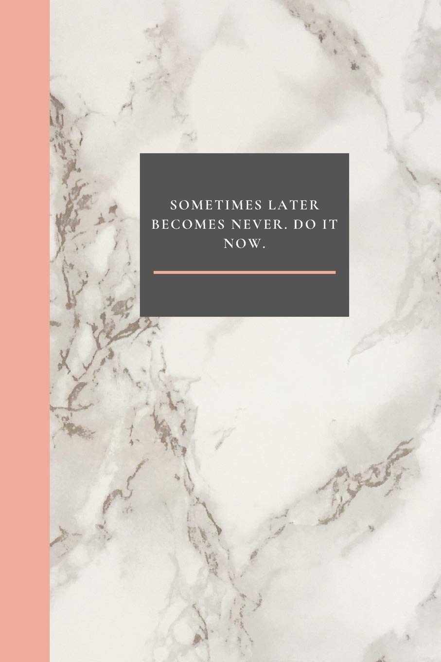 Sometimes Later Becomes Never. Do It Now.: Marble College Ruled - Inspirational Quote Notebook - Cute gift for Kids Women and Girls - 110 Pages, Blank, Unlined 6 x 9