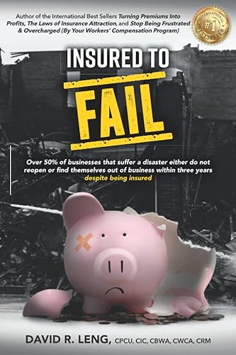 Insured To Fail: Why do over 50% of businesses fail to reopen after a disaster, or close within three years of reopening? Despite being insured!