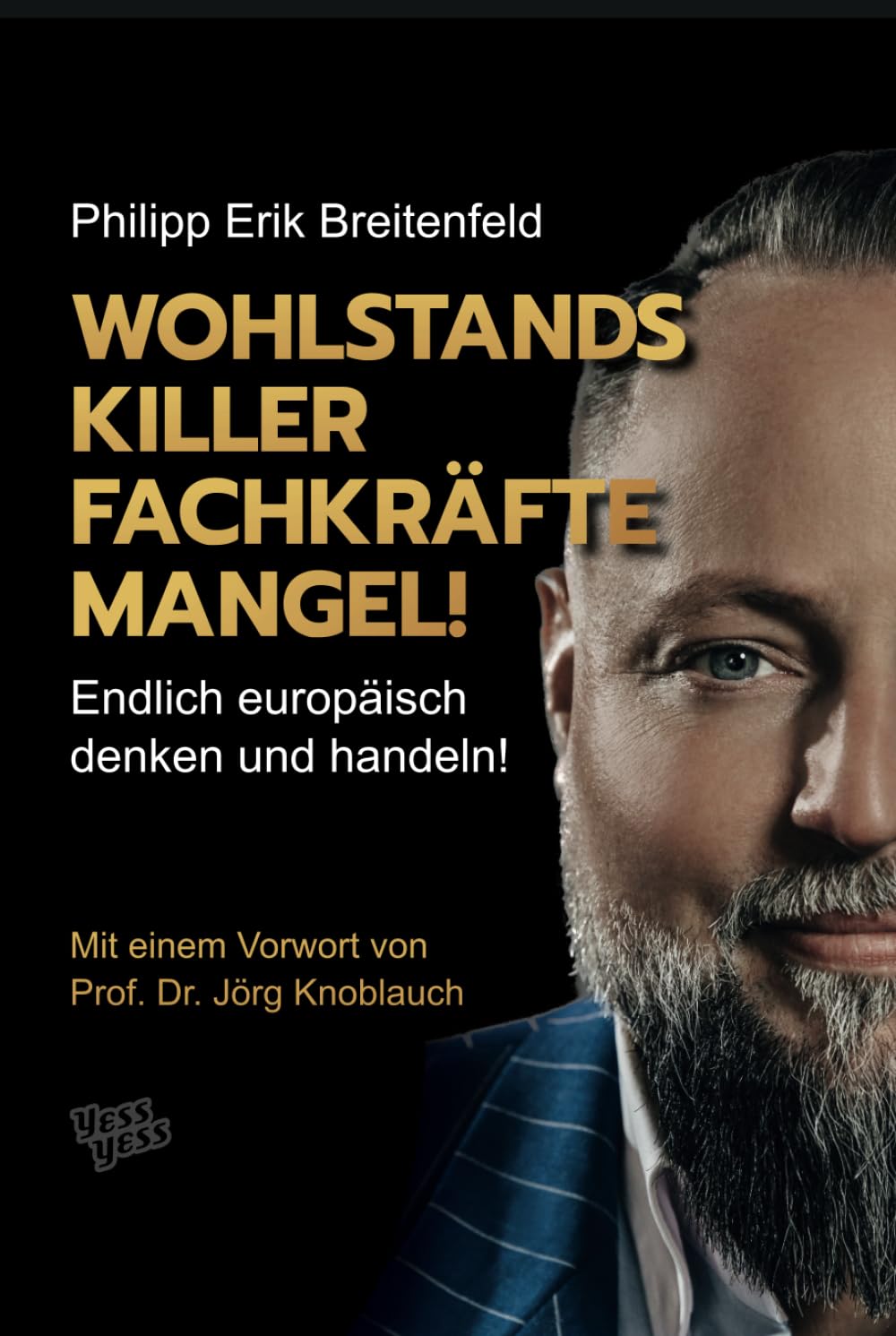 WOHLSTANDSKILLER FACHKRÄFTEMANGEL!: Endlich europäisch denken und handeln!