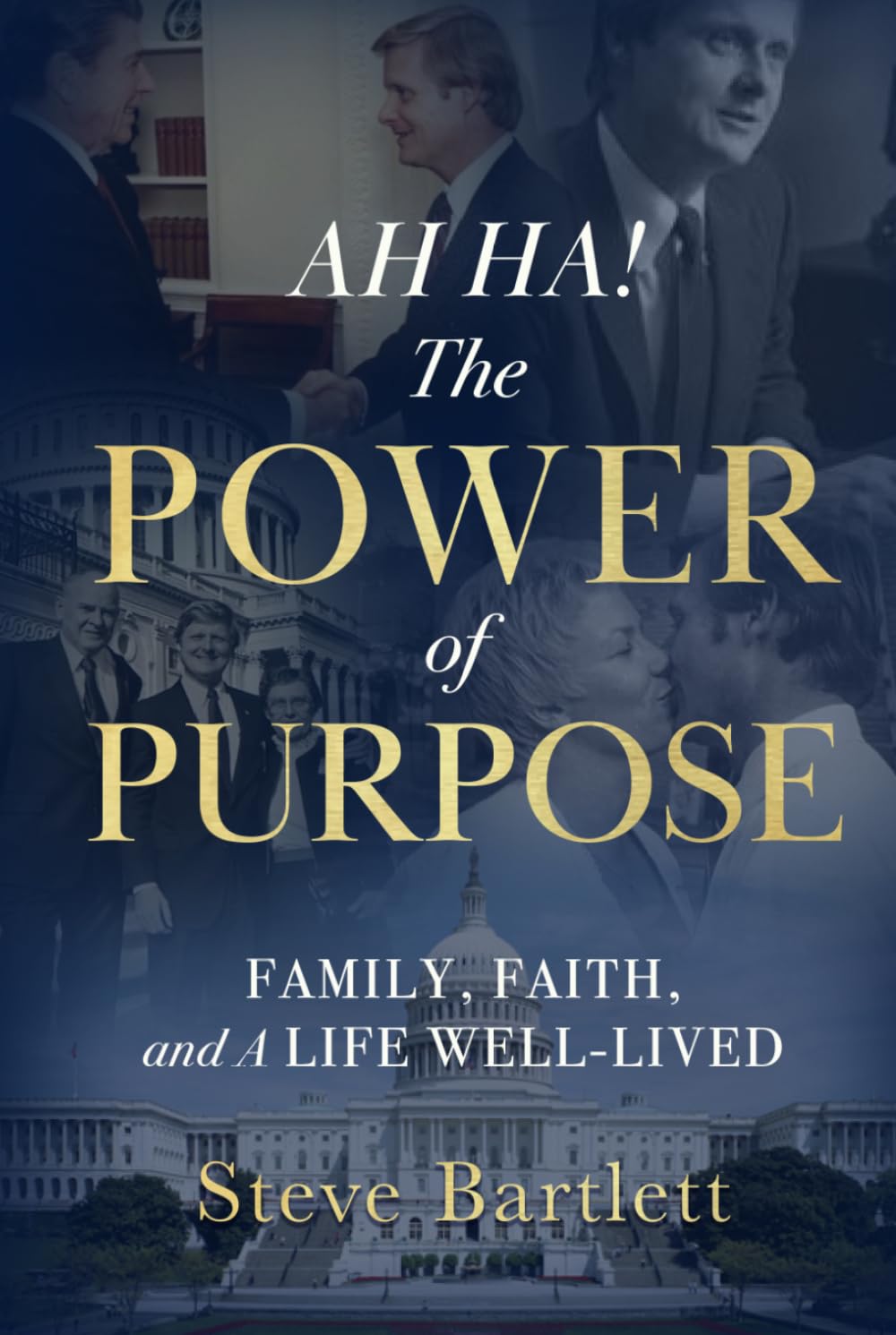 AH HA! The Power of Purpose: Family, Faith, and A Life Well-Lived