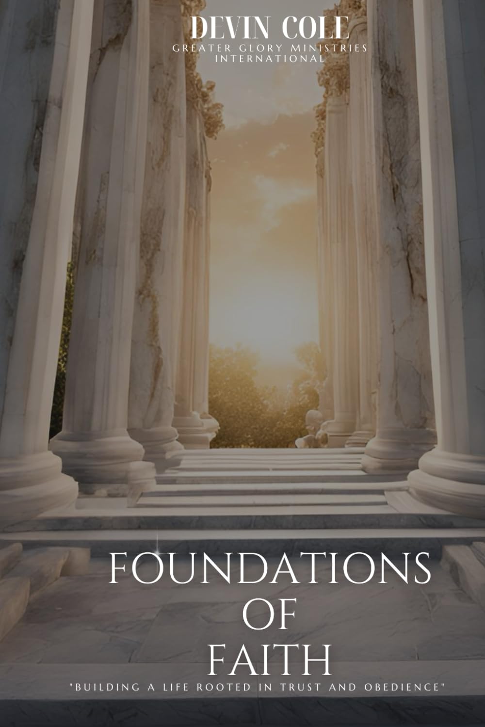 Foundations of Faith: "Building a Life Rooted in Trust and Obedience" (Unstoppable Faith)