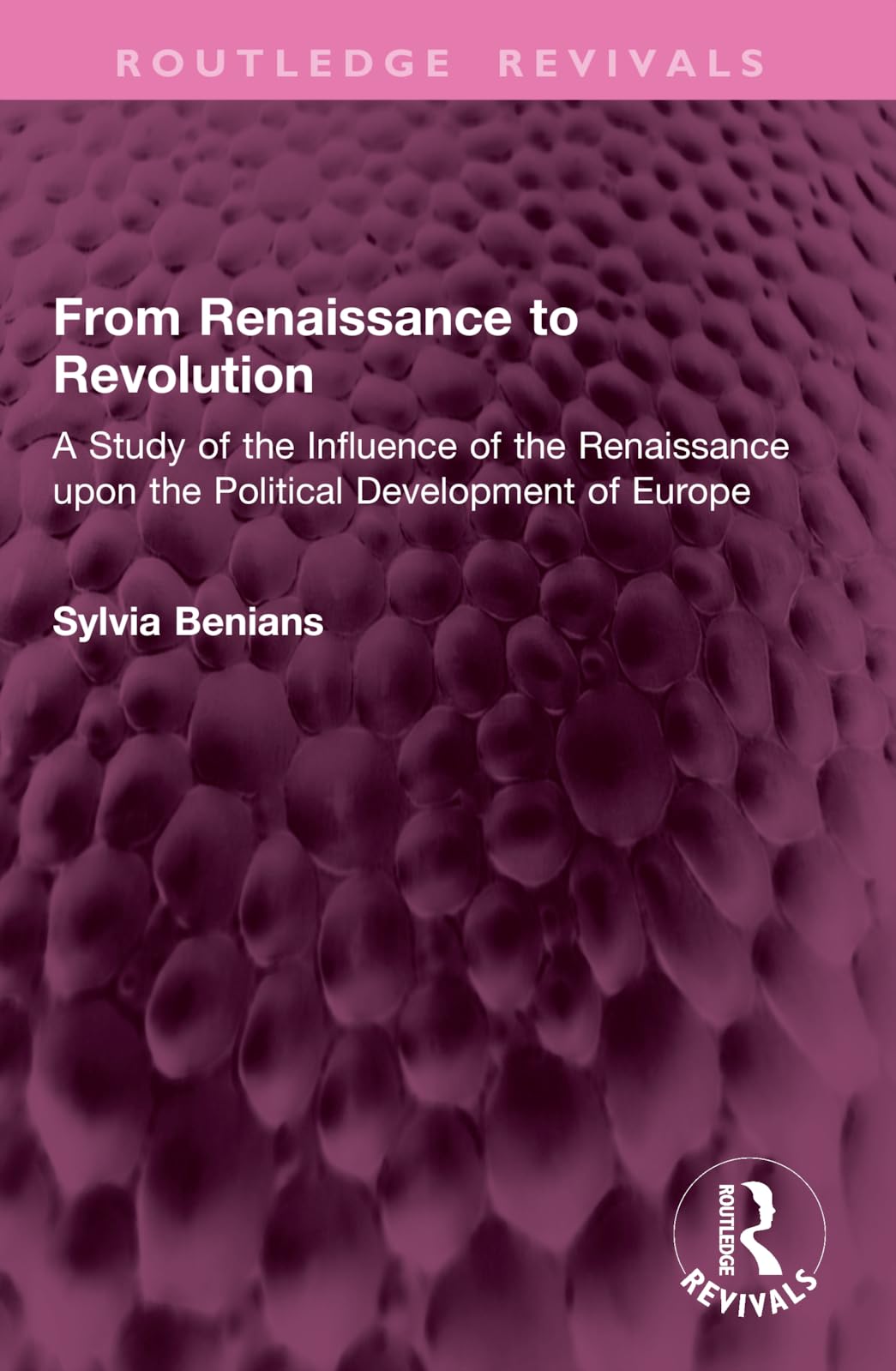 From Renaissance to Revolution by Sylvia Benians - 9781032903972