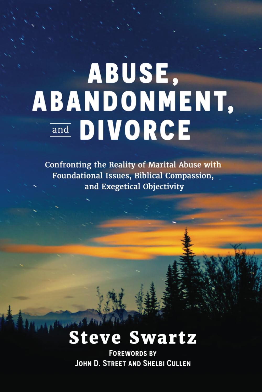 Abuse, Abandonment, and Divorce: Confronting the Reality of Marital Abuse with Foundational Issues, Biblical Compassion, and Exegetical Objectivity