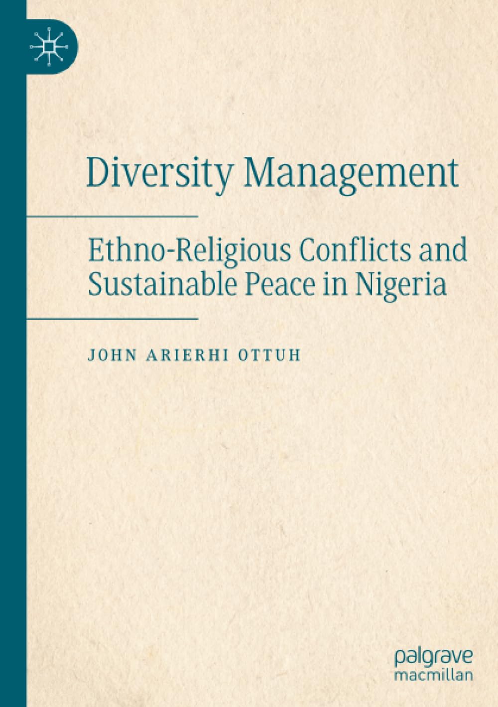 Diversity Management: Ethno-Religious Conflicts and Sustainable Peace in Nigeria