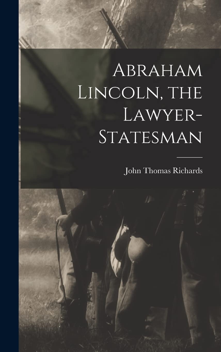 Abraham Lincoln, the Lawyer-statesman