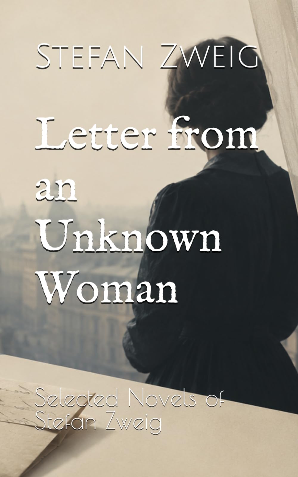 Letter from an Unknown Woman: Selected Novels of Stefan Zweig