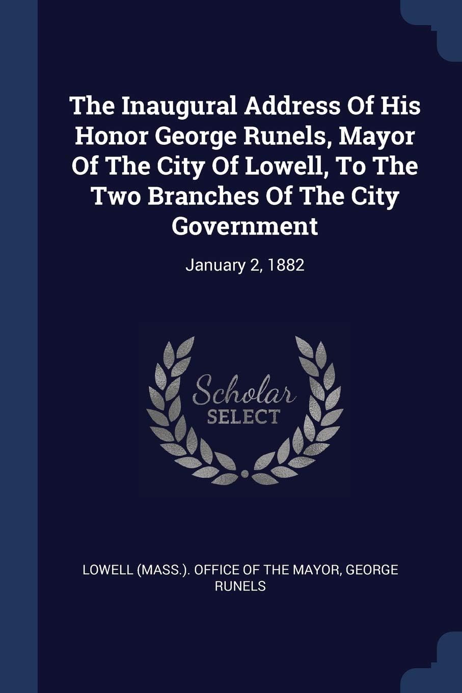 The Inaugural Address Of His Honor George Runels, Mayo: January 2, 1882