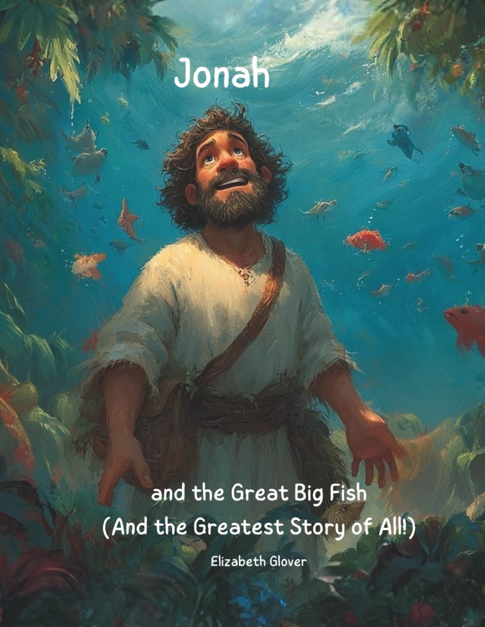 Jonah and the Great Big Fish (And the Greatest Story of All!): “From the Great Big Fish to the Greatest Love of All”