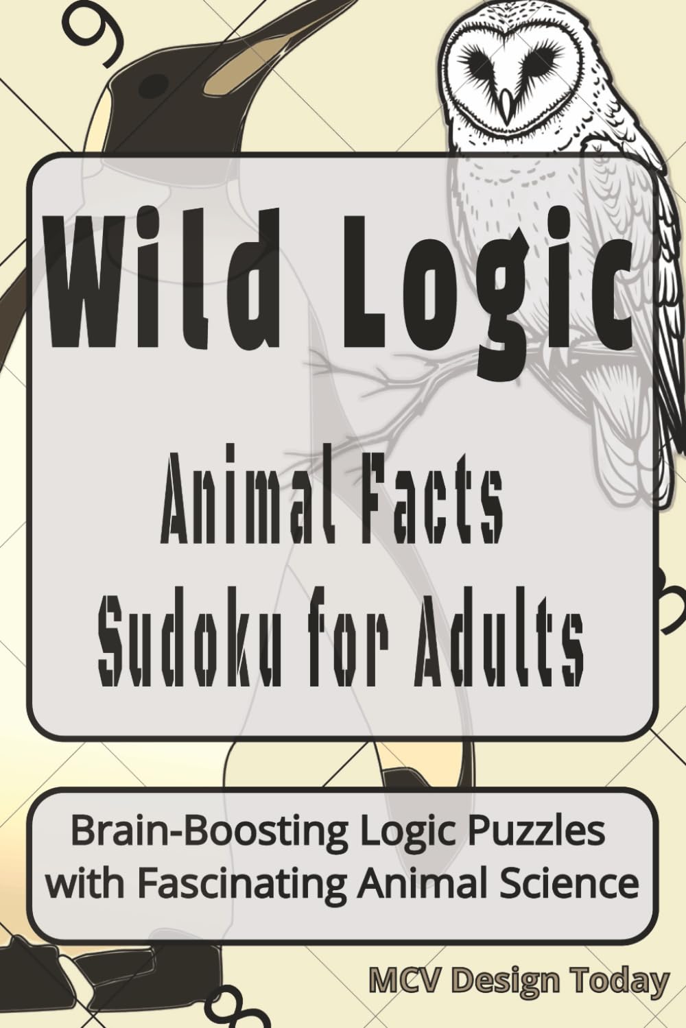 Wild Logic Animal Facts Sudoku for Adults: Sudoku Puzzles for Animal Enthusiasts with Animal Facts | Help Relax, Focus, and Challenge the Mind | 6x9 ... 201 Pages | 100 Puzzles | Solutions Included