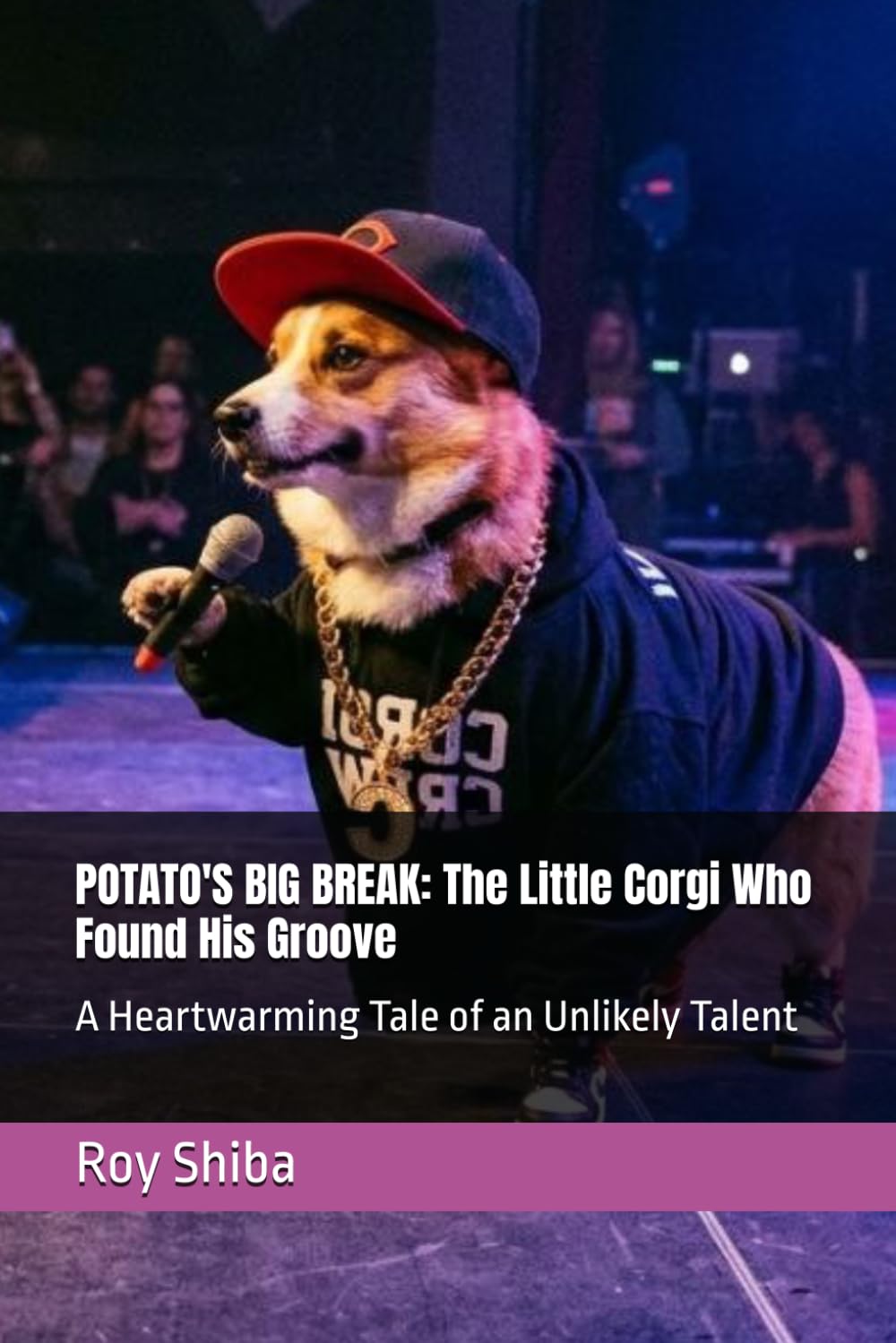 POTATO'S BIG BREAK: The Little Corgi Who Found His Groove: A Heartwarming Tale of an Unlikely Talent (The Corgi Adventure Club)