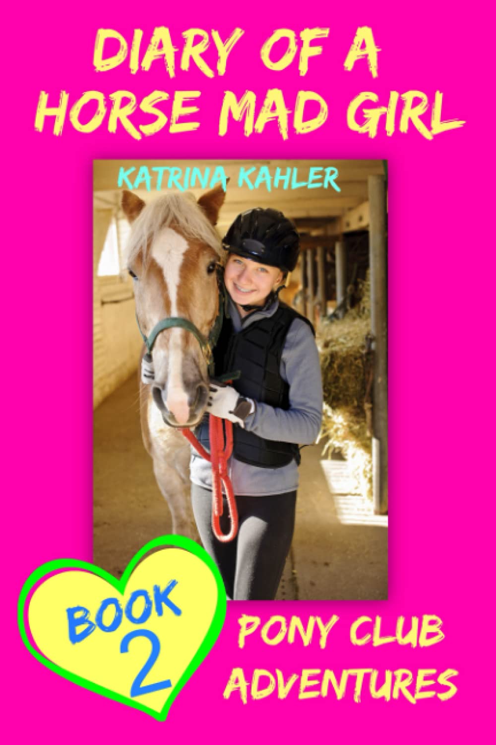 Diary Of A Horse Mad Girl: Book 2 - Pony Club Adventures