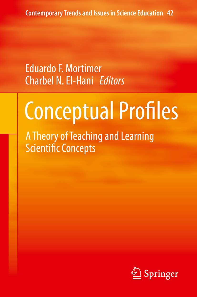Conceptual Profiles: A Theory of Teaching and Learning Scientific Concepts (Contemporary Trends and Issues in Science Education, 42)