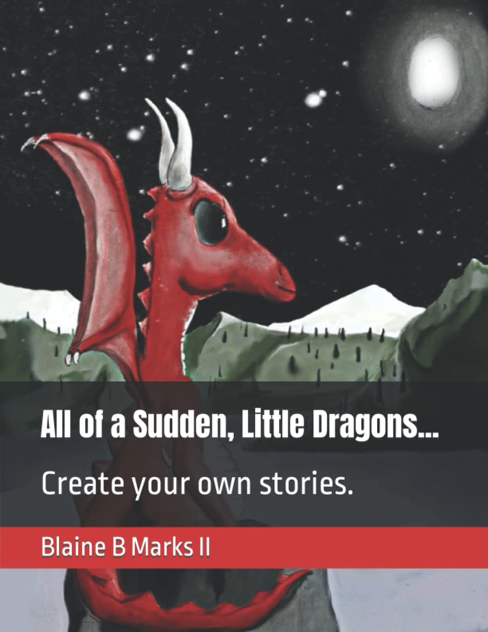 All of a Sudden, Little Dragons...: Create your own story