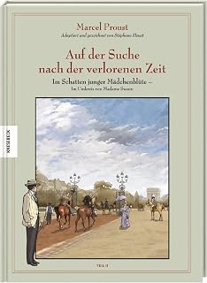 Auf der Suche nach der verlorenen Zeit (Band VIII): Im Schatten junger Mädchenblüte – Im Umkreis von Madame Swann, Teil II. Graphic Novel nach Marcel Proust