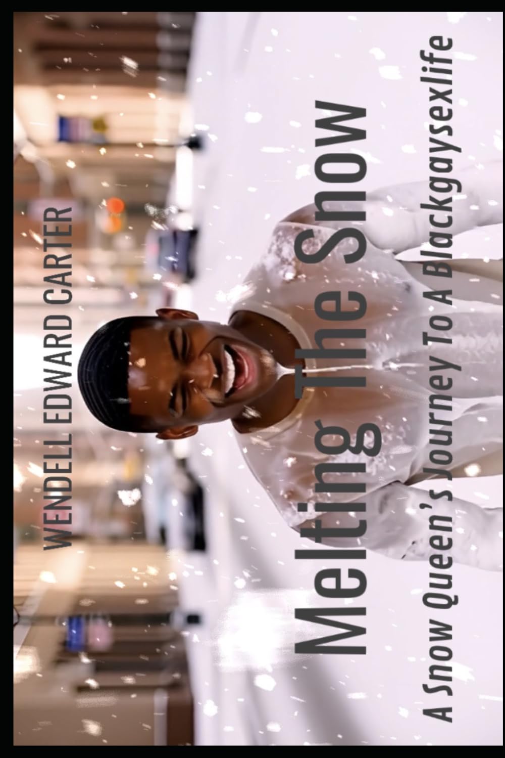 Melting The Snow: A Snow Queen’s Journey To A BlackGaySexLife